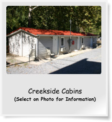 Creekside Cabins (Select on Photo for Information)